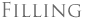 Filling
